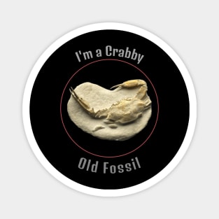 I'm a Crabby old fossil Magnet